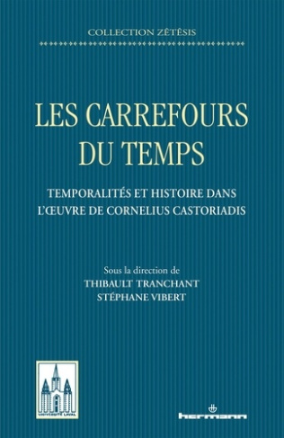 Les carrefours du temps. Temporalités et histoire dans l'oeuvre de Cornelius Castoriadis