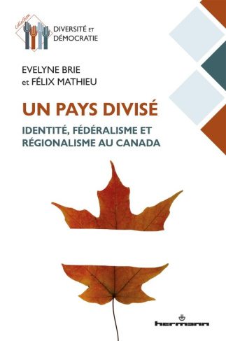Un pays divisé. Identité, fédéralisme et régionalisme au Canada