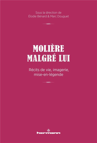 Molière malgré lui. Récits de vie, imagerie, mise-en-légende