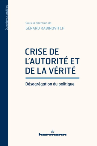 Crise de l'autorité et de la vérité. Désagrégation du politique