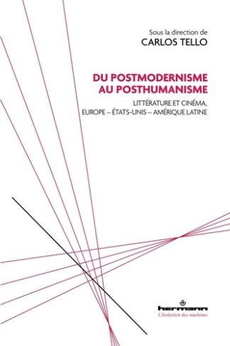 Du postmodernisme au posthumanisme. Littérature et cinéma, Europe - Etats-Unis - Amérique latine