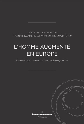 L'homme augmenté en Europe. Rêve et cauchemar de l'entre-deux-guerres