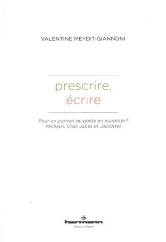 Prescrire, écrire. Pour un portrait du poète en moraliste ? Michaux, Char, Jabès et Jaccottet