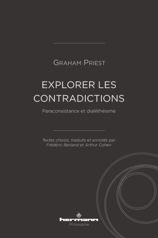 Explorer les contradictions. Paraconsistance et dialéthéisme