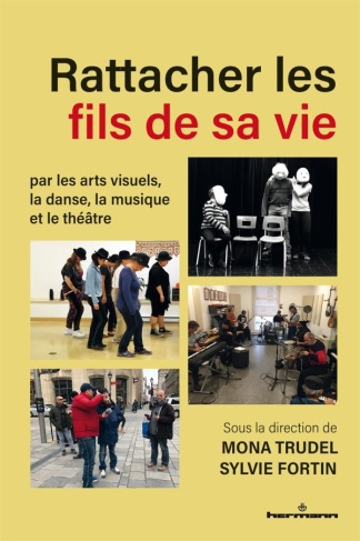 Rattacher les fils de sa vie, par les arts visuels, la danse, la musique et le théâtre