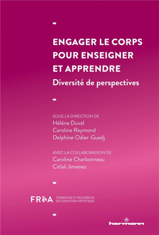 Engager le corps pour enseigner et apprendre. Diversité de perspectives