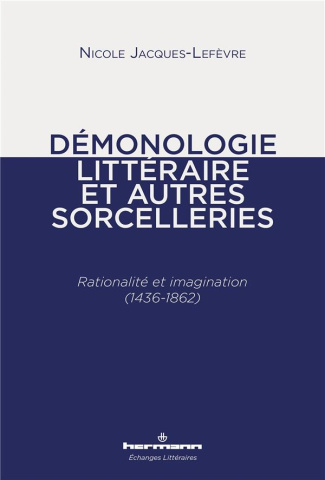 Démonologie littéraire et autres sorcelleries. Rationalité et imagination (1436-1862)