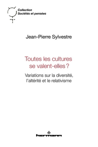 Toutes les cultures se valent-elles ? Variations sur la diversité, l'altérité et le relativisme