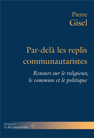 Par-delà les replis communautaristes. Retours sur le religieux, le commun et le politique