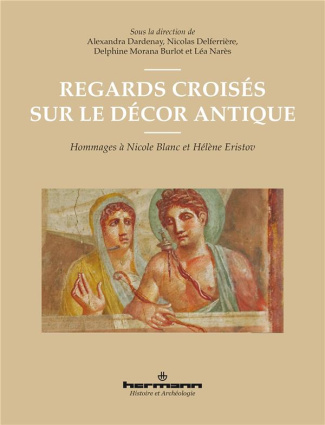 Regards croisés sur le décor antique. Hommages à Nicole Blanc et Hélène Eristov