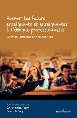 Former les futurs enseignants et enseignantes à l'éthique professionnelle. Constats, attentes et per