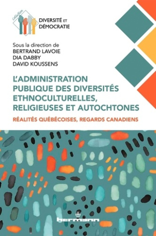 L'administration publique des diversités ethnoculturelles, religieuses et autochtones. Réalités québ