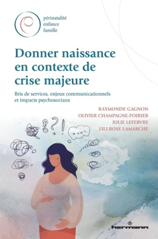 Donner naissance en contexte de crise majeure. Bris de services, enjeux communicationnels et impacts