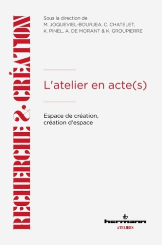 L'atelier en acte(s). Espace de création, création d'espace