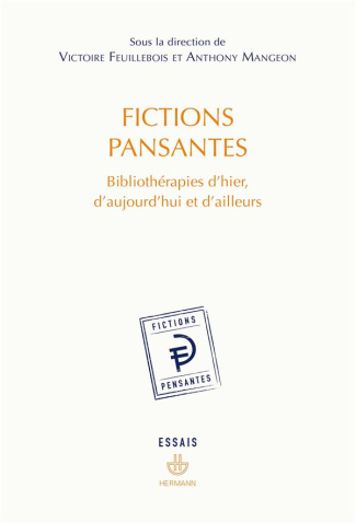 Fictions pansantes. Bibliothérapies d'hier, d'aujourd'hui et d'ailleurs