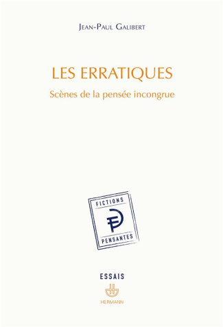 Les erratiques. Scènes de la pensée incongrue