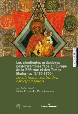 LES CHRETIENTES ORTHODOXES POST-BYZANTINES FACE A L'EUROPE DE LA REFORME ET DES TEMPS MODERNES (1450