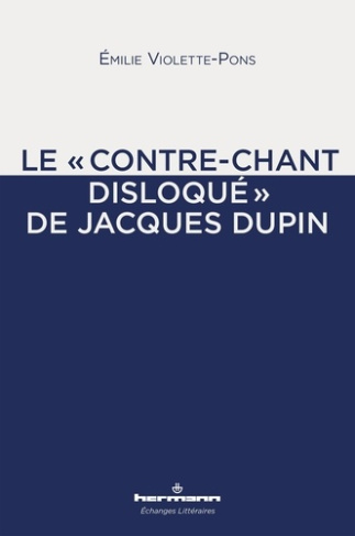 Le "contre-chant disloqué" de Jacques Dupin