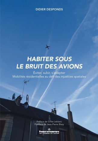 Habiter sous le bruit des avions. Eviter, subir, s'adapter. Mobilités résidentielles au défi des inj