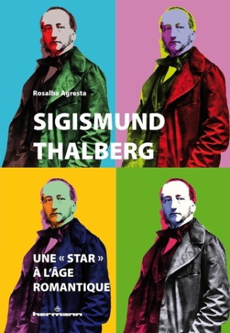 Sigismund Thalberg : une "star" à l'âge romantique. Anatomies d'une célébrité