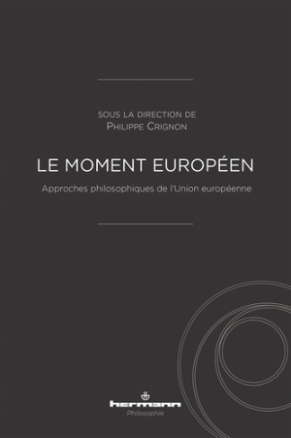 Le moment européen. Approches philosophiques de l'Union européenne