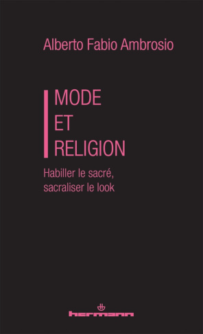 Mode et religion. Habiller le sacré, sacraliser le look