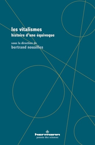 Les vitalismes. Histoire d'une équivoque