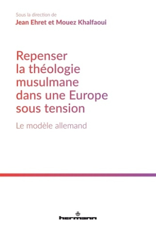 Repenser la théologie musulmane dans une Europe sous tension. Le modèle allemand