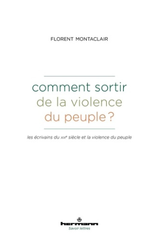 Comment sortir de la violence du peuple ? Les écrivains du XIXe siècle et la violence du peuple