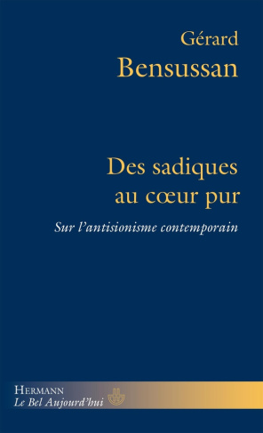 Des sadiques au coeur pur. Sur l'antisionisme contemporain