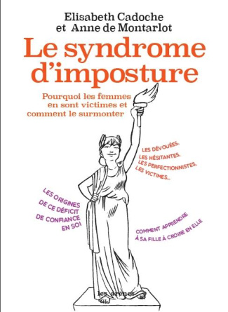 Le syndrome d'imposture. Pourquoi les femmes manquent de confiance en elles ?