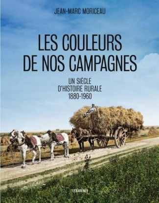 Les couleurs de nos campagnes. 1880-1960