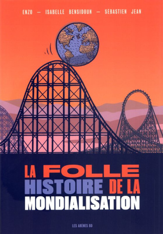 La folle histoire de la mondialisation