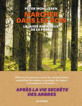Marcher dans les bois. Le guide amoureux de la forêt