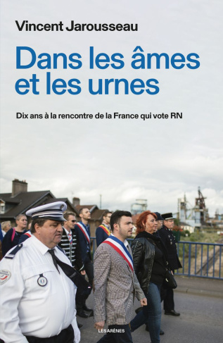 Dans les âmes et les urnes. Dix ans à la rencontre de la France qui vote RN