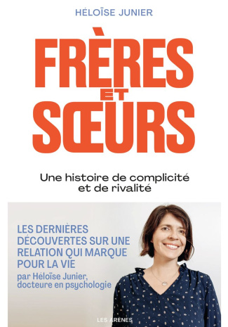 Frères et soeurs. Une histoire de complicité et de rivalité