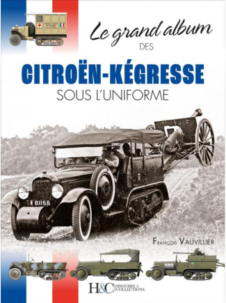 Le grand album des Citroën-Kegresse sous l'uniforme