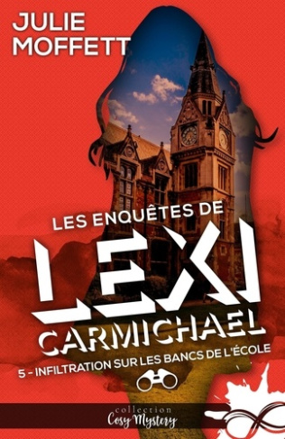 Les enquêtes de Lexi Carmichael Tome 5 : Infiltration sur les bancs de l'école