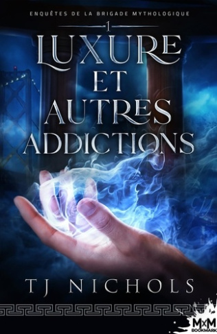 Enquêtes de la brigade mythologique Tome 1 : Luxure et autres addictions