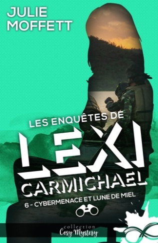 Les enquêtes de Lexi Carmichael Tome 6 : Cybermenace et lune de miel