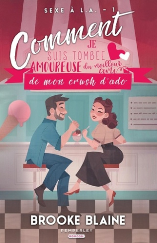 Comment je suis tombée amoureuse du meilleur ami de mon crush d'ado. Sexe à L.A., T1