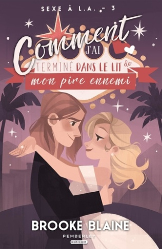 Sexe à L.A. Tome 3, Comment j'ai terminé dans le lit de mon pire ennemi