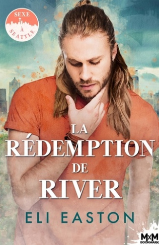 Sexe à Seattle Tome 4 : La rédemption de River