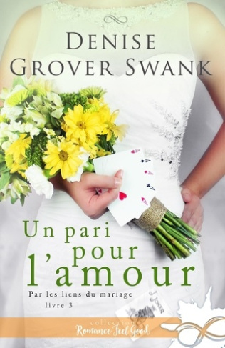 Par les liens du mariage. Tome 3, Un pari pour l'amour