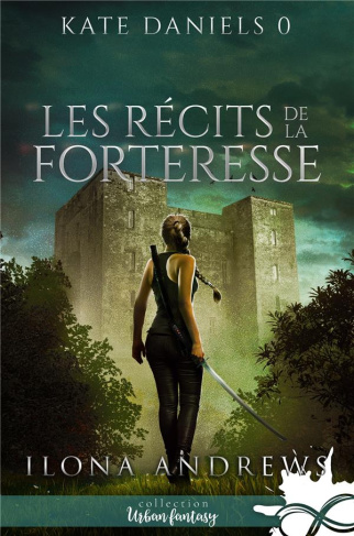 Kate Daniels. Les récits de la Forteresse