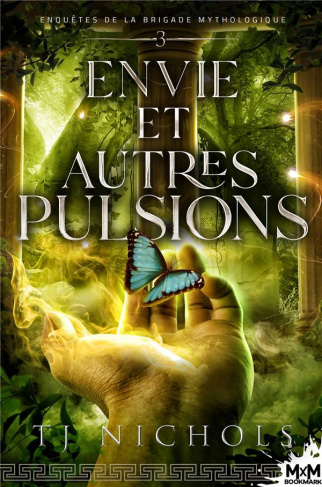 Enquêtes de la brigade mythologique Tome 3 : Envie et autres pulsions