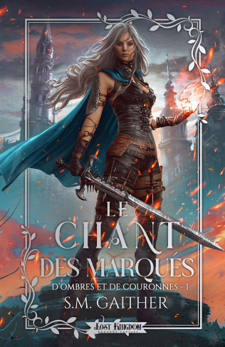 D'ombres et de couronnes Tome 1 : Le chant des marqués