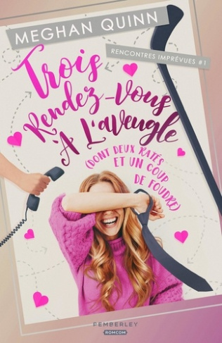 Trois rendez-vous à l'aveugle. Rencontres imprévues, Tome 1