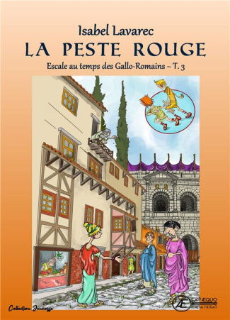 Escale au temps des Gallo-Romains Tome 3 : La peste rouge