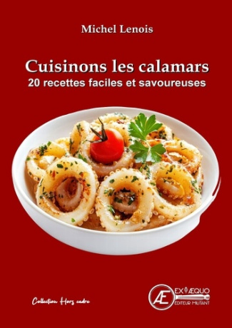 Cuisinons les calamars. 20 recettes faciles et savoureuses